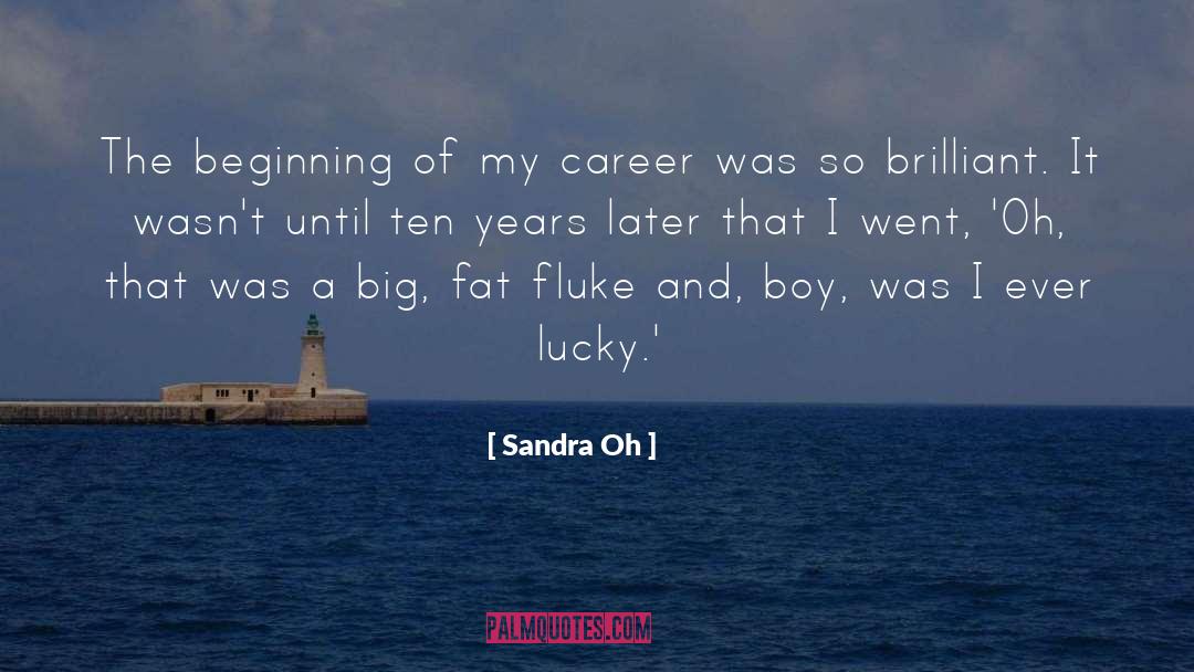 Fluke quotes by Sandra Oh