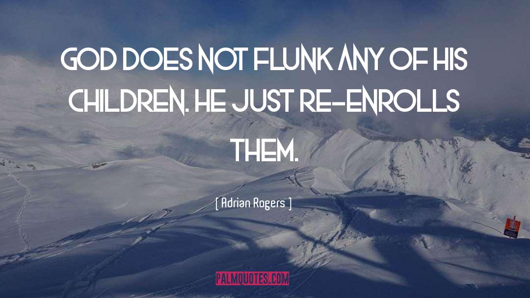 Flunk quotes by Adrian Rogers