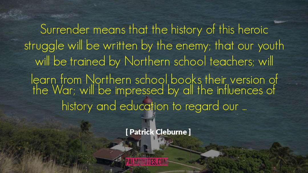Flunked School quotes by Patrick Cleburne
