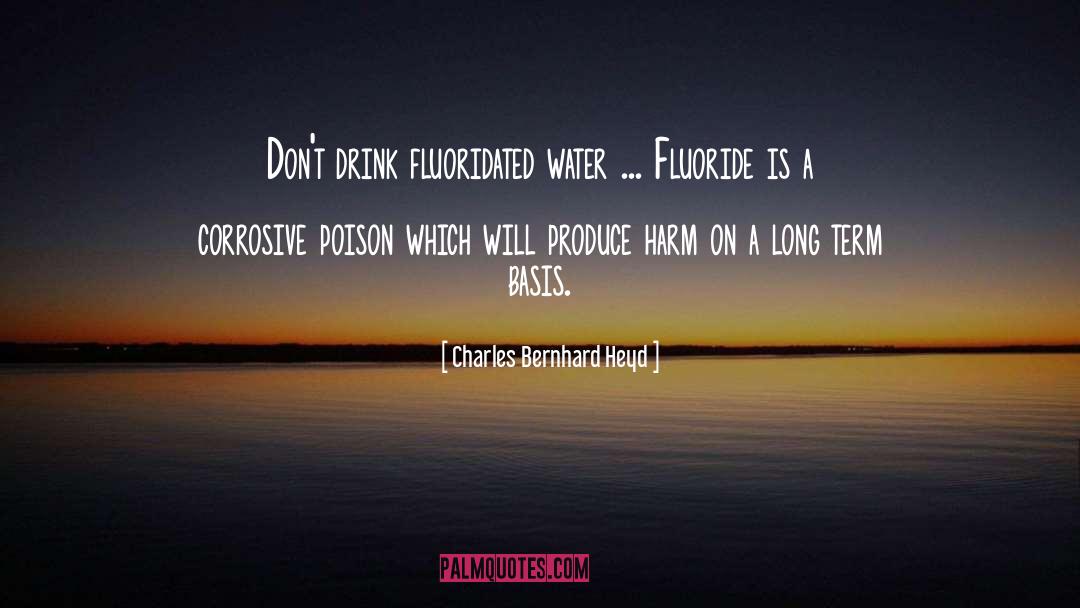 Fluoride quotes by Charles Bernhard Heyd