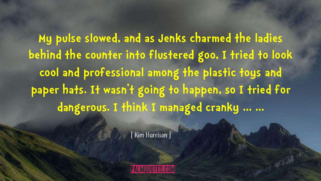 Flustered quotes by Kim Harrison