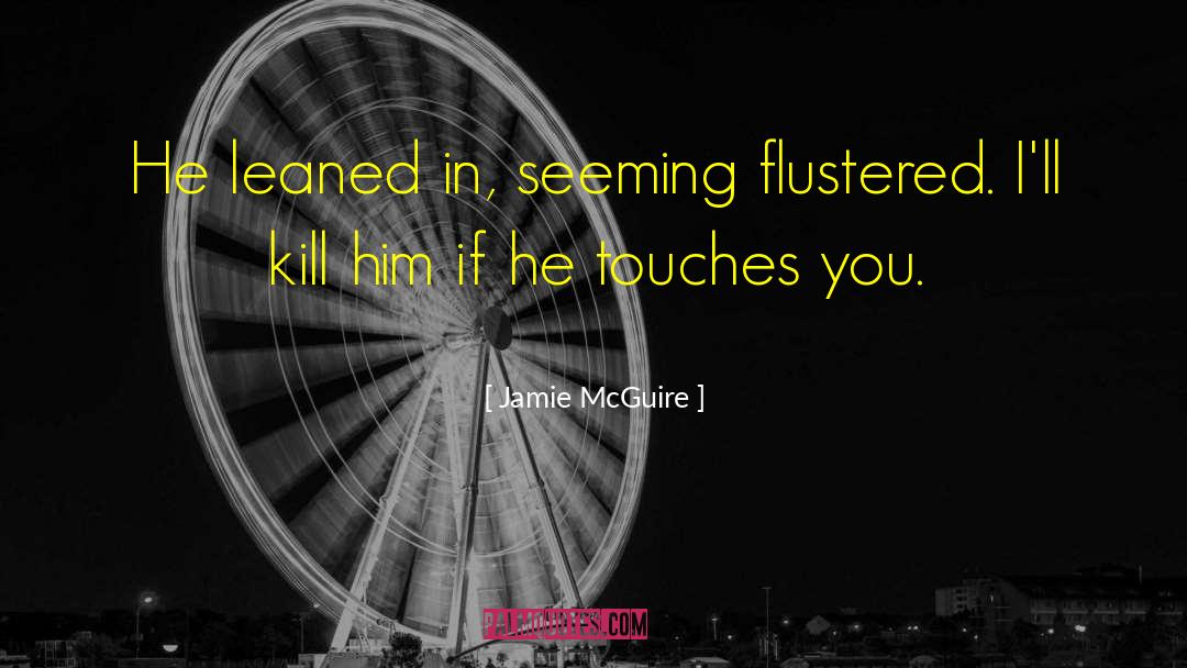 Flustered quotes by Jamie McGuire