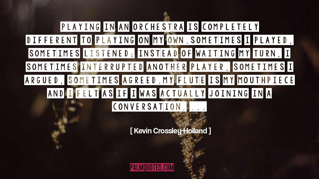 Flute quotes by Kevin Crossley-Holland