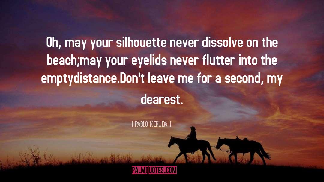 Flutter quotes by Pablo Neruda