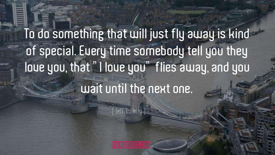 Fly Away quotes by Jeff Buckley