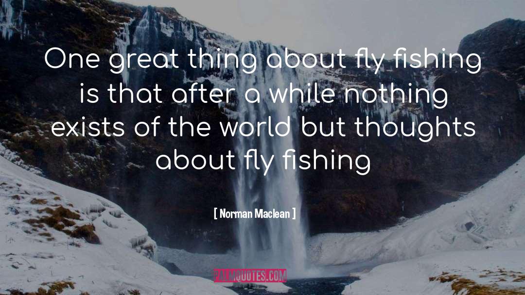 Fly Fishing quotes by Norman Maclean