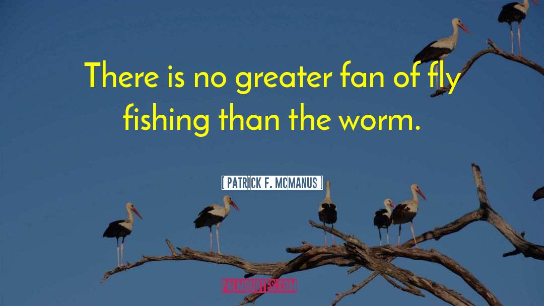 Fly Fishing quotes by Patrick F. McManus