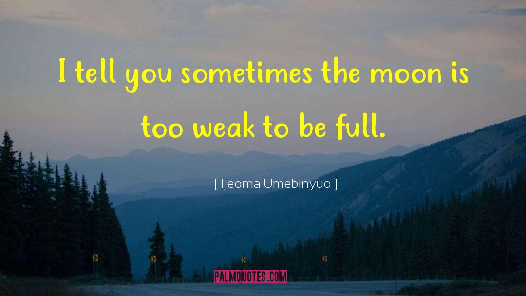 Fly To The Moon quotes by Ijeoma Umebinyuo