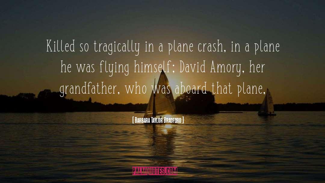 Flying Accidents quotes by Barbara Taylor Bradford