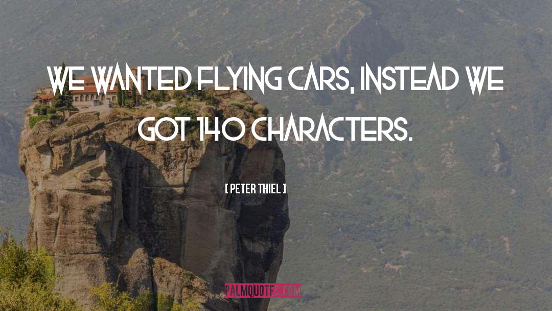 Flying Cars quotes by Peter Thiel