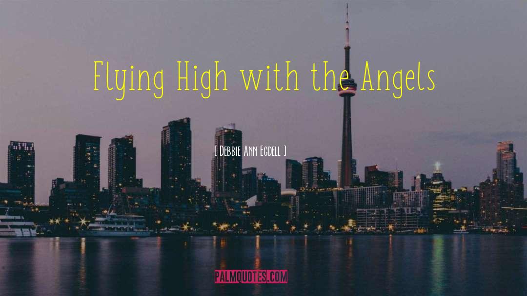 Flying High quotes by Debbie Ann Egdell