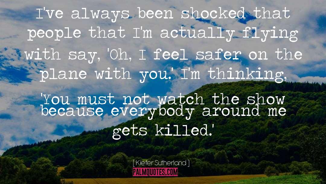 Flying Pigs quotes by Kiefer Sutherland