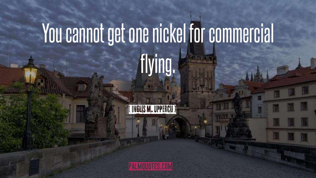 Flying quotes by Inglis M. Uppercu