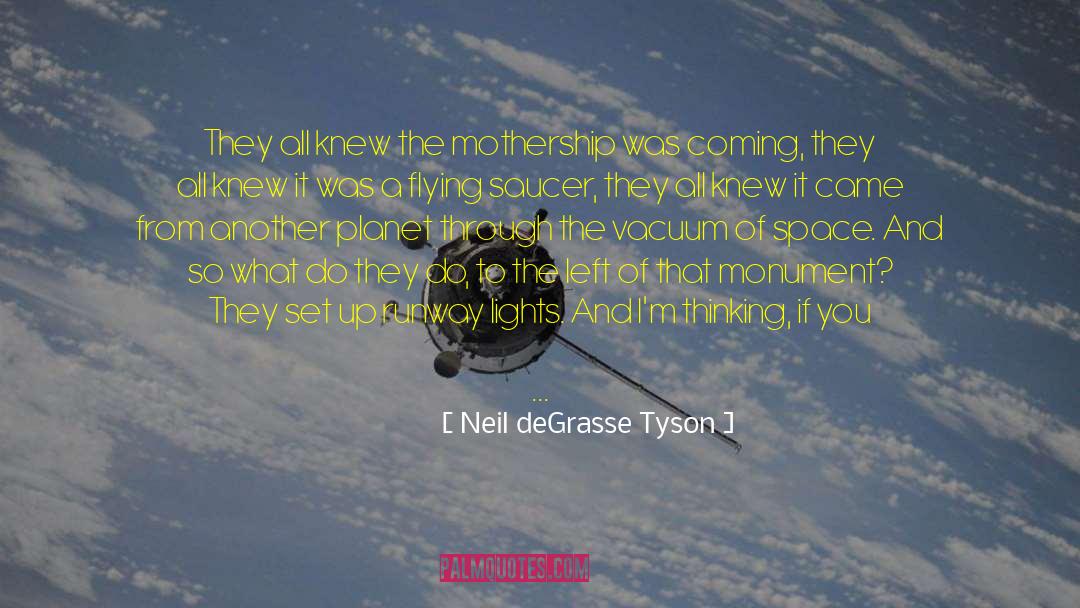 Flying Saucer quotes by Neil DeGrasse Tyson