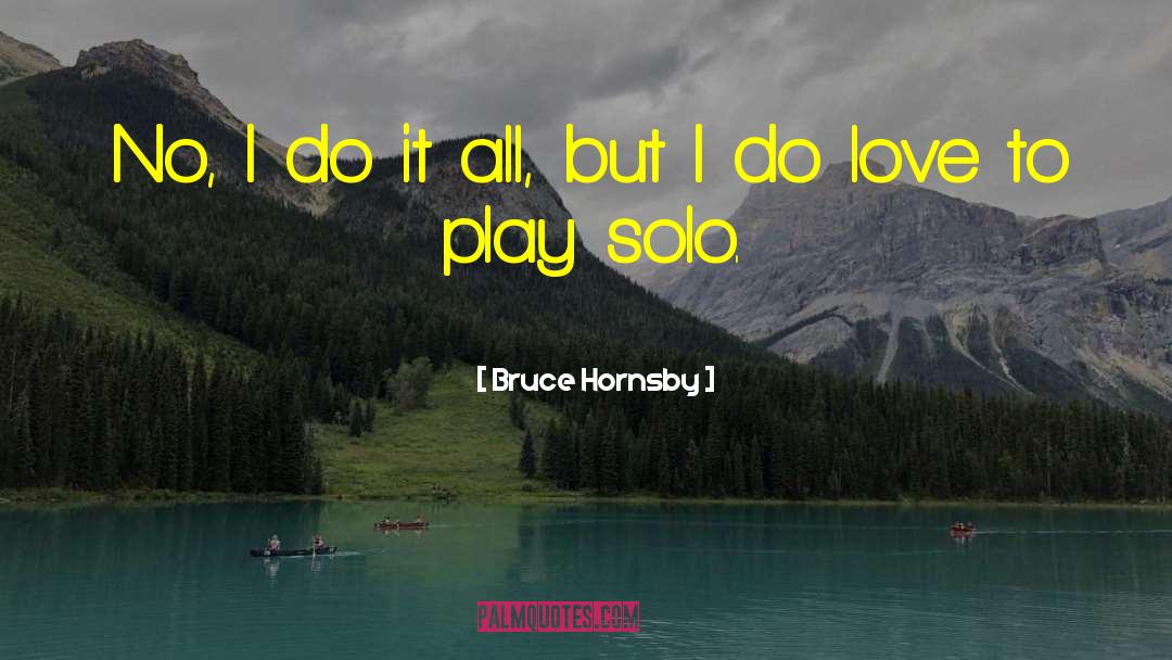 Flying Solo quotes by Bruce Hornsby