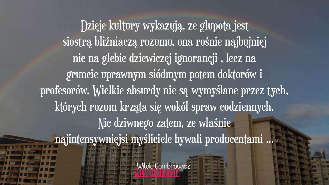 Foamea Si quotes by Witold Gombrowicz