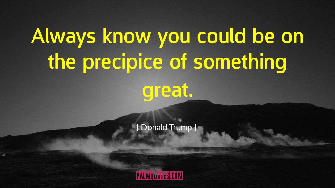 Focas On Greatness quotes by Donald Trump