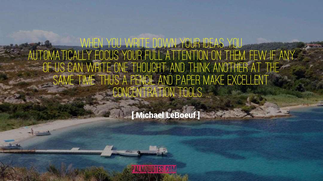 Focus And Concentration quotes by Michael LeBoeuf