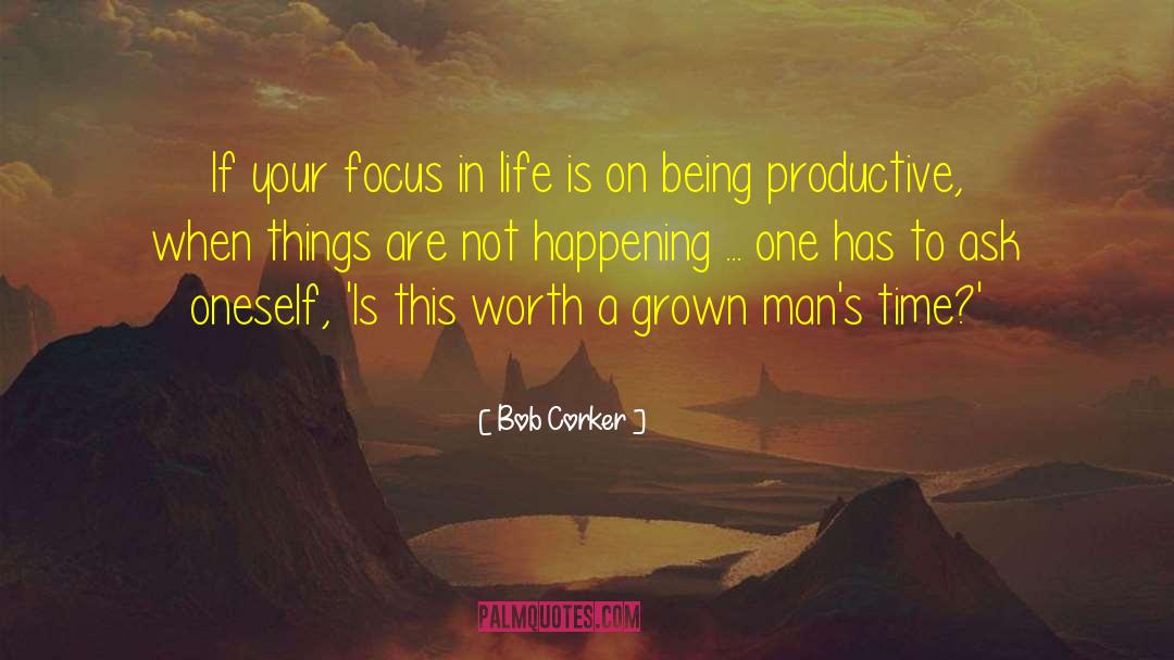 Focus In Life quotes by Bob Corker
