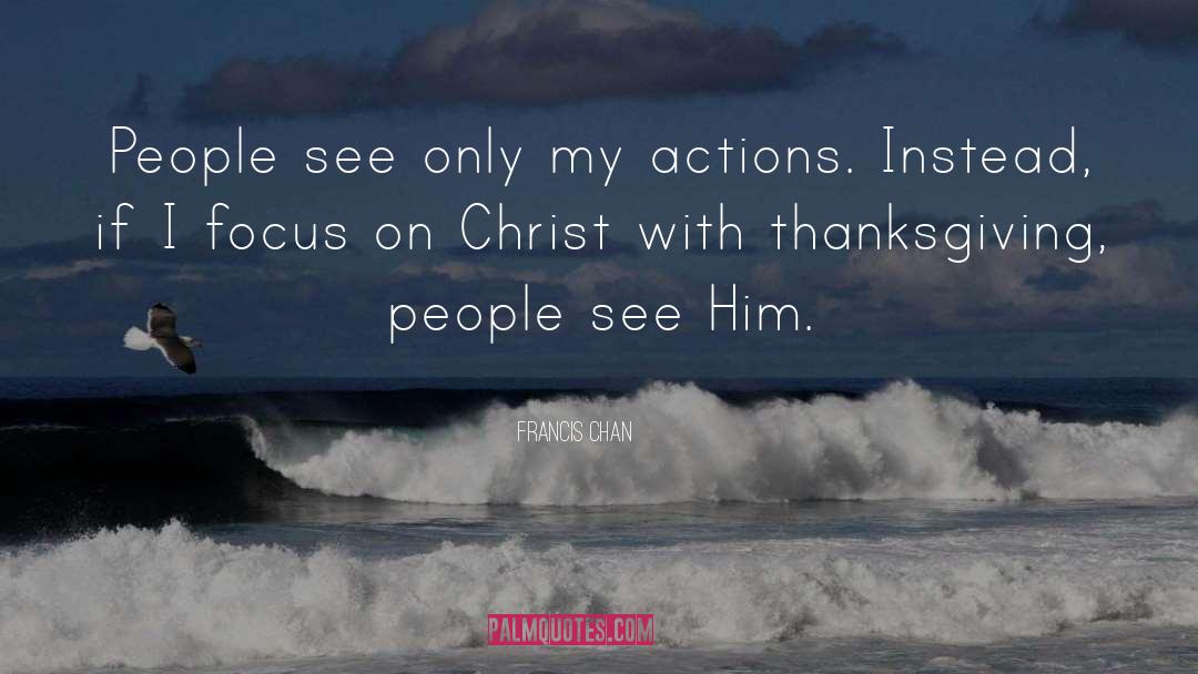 Focus On Christ quotes by Francis Chan