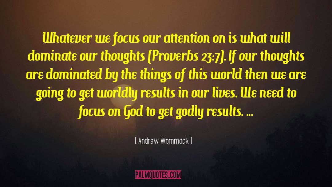 Focus On God quotes by Andrew Wommack