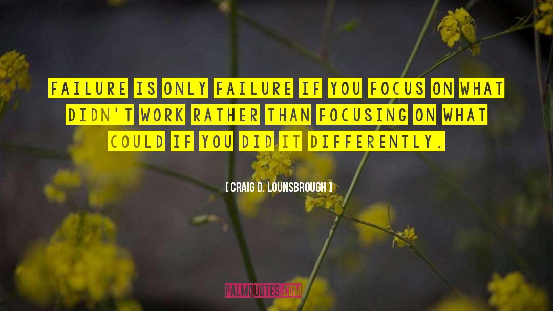 Focus On Me quotes by Craig D. Lounsbrough