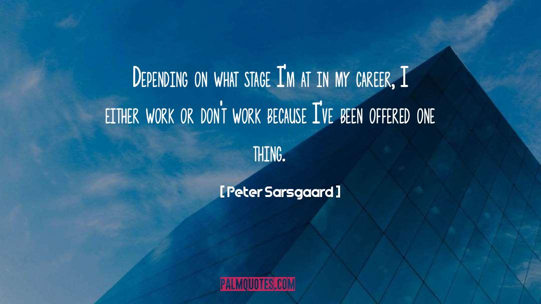 Focus On One Thing quotes by Peter Sarsgaard