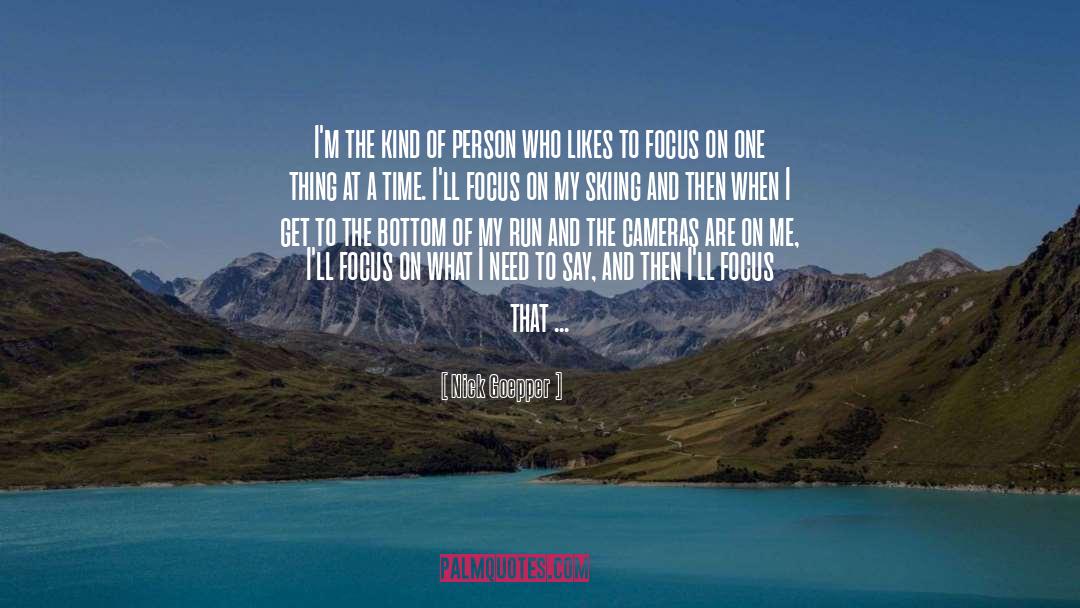 Focus On One Thing quotes by Nick Goepper
