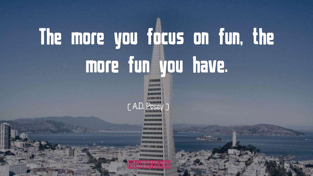 Focus On Present quotes by A.D. Posey