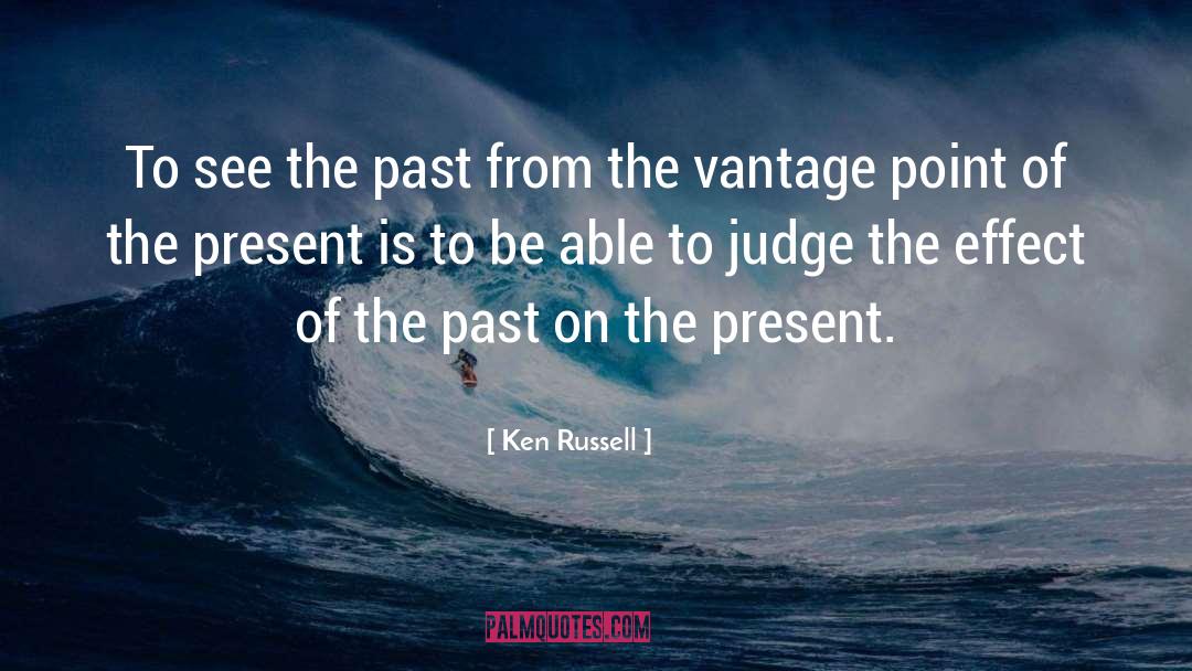 Focus On Present quotes by Ken Russell