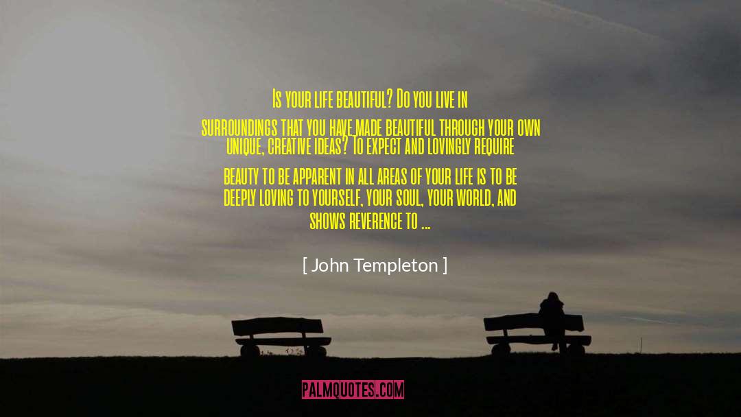 Focus On The Beauty Of Life quotes by John Templeton
