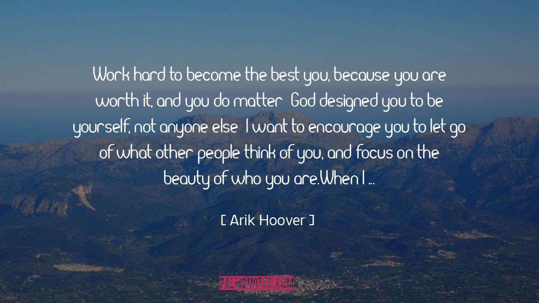 Focus On The Beauty Of Life quotes by Arik Hoover