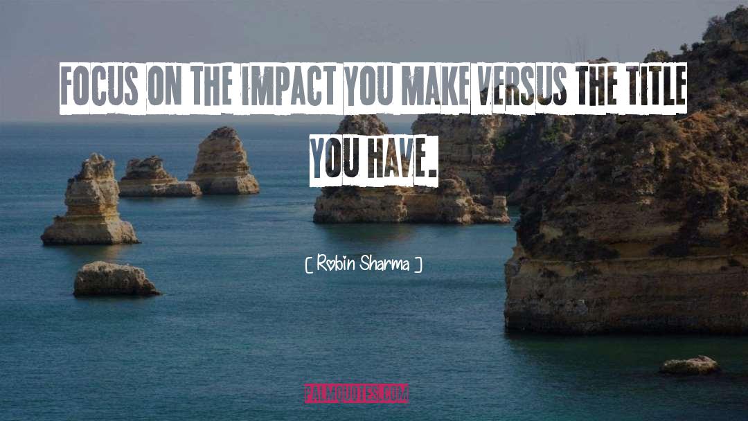 Focus On The Future quotes by Robin Sharma