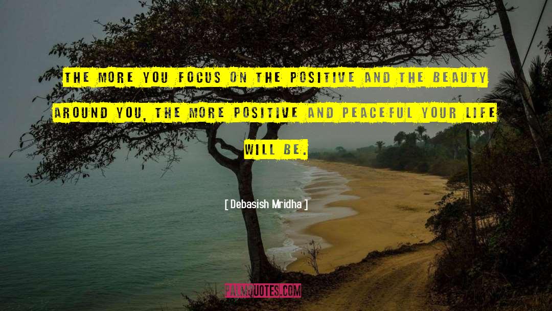 Focus On The Positive quotes by Debasish Mridha