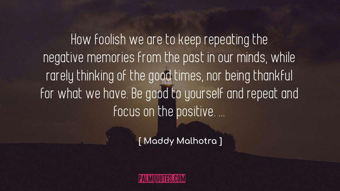 Focus On The Positive quotes by Maddy Malhotra