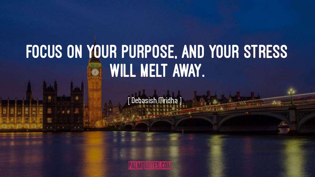 Focus On Your Purpose quotes by Debasish Mridha