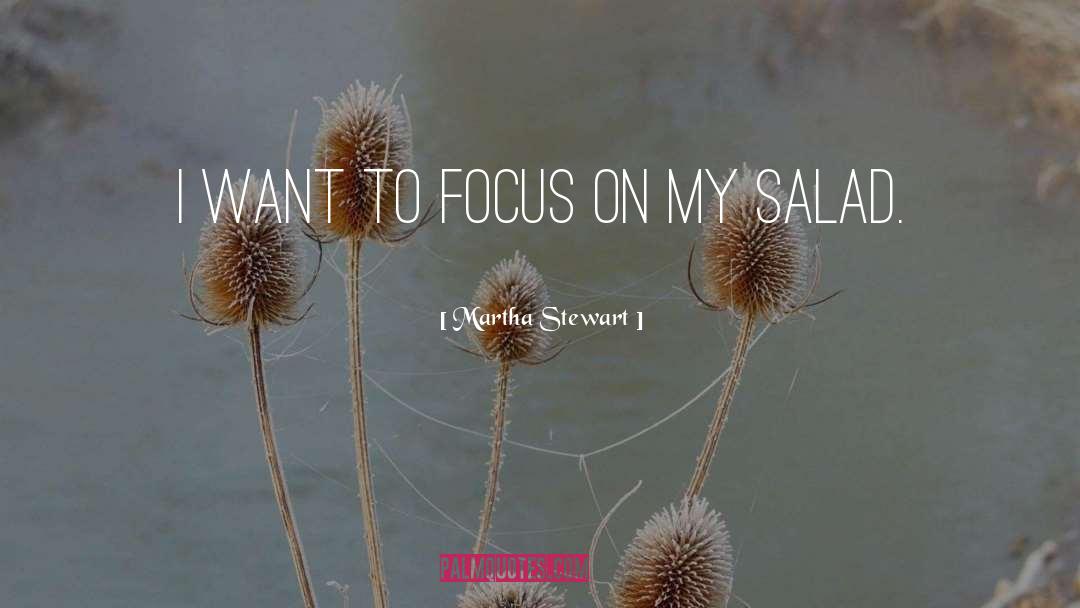 Focus quotes by Martha Stewart