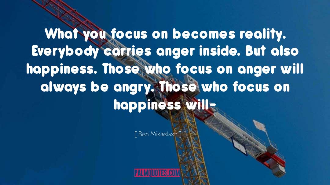 Focus quotes by Ben Mikaelsen