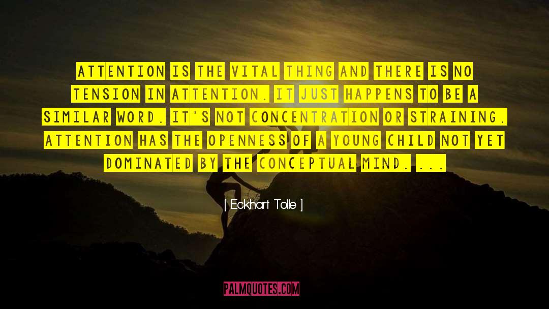 Focused Attention quotes by Eckhart Tolle
