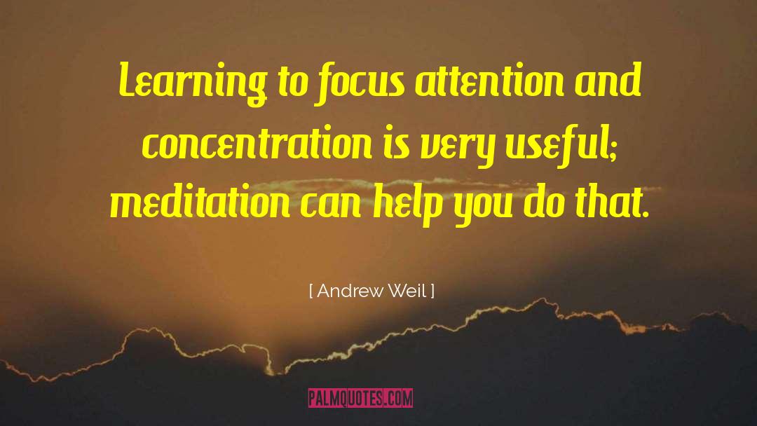 Focused Attention quotes by Andrew Weil