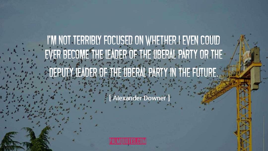 Focused Mindset quotes by Alexander Downer