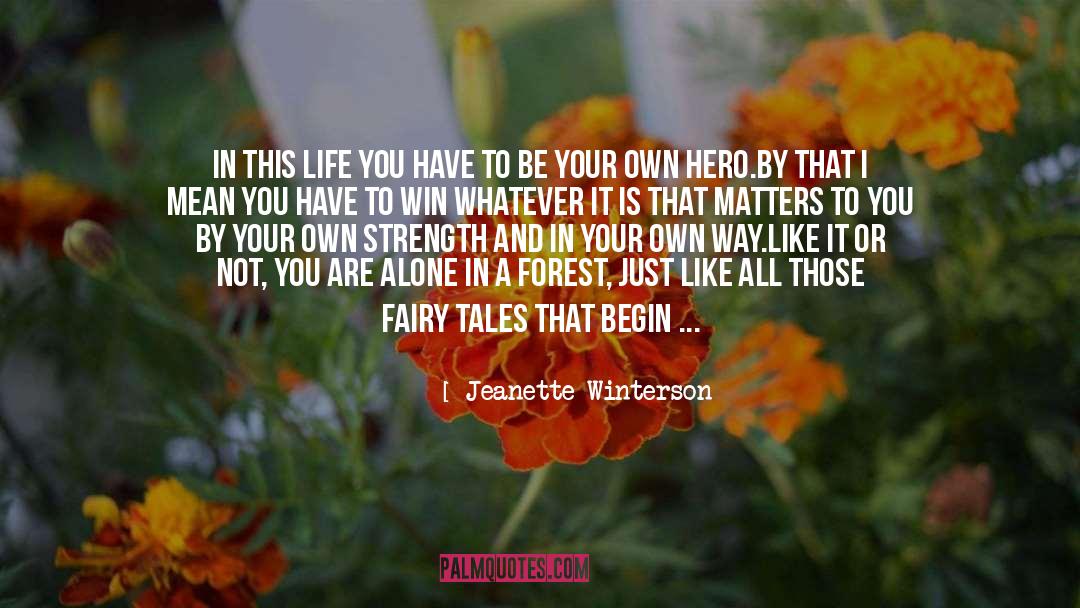 Focusing On Your Own Life quotes by Jeanette Winterson