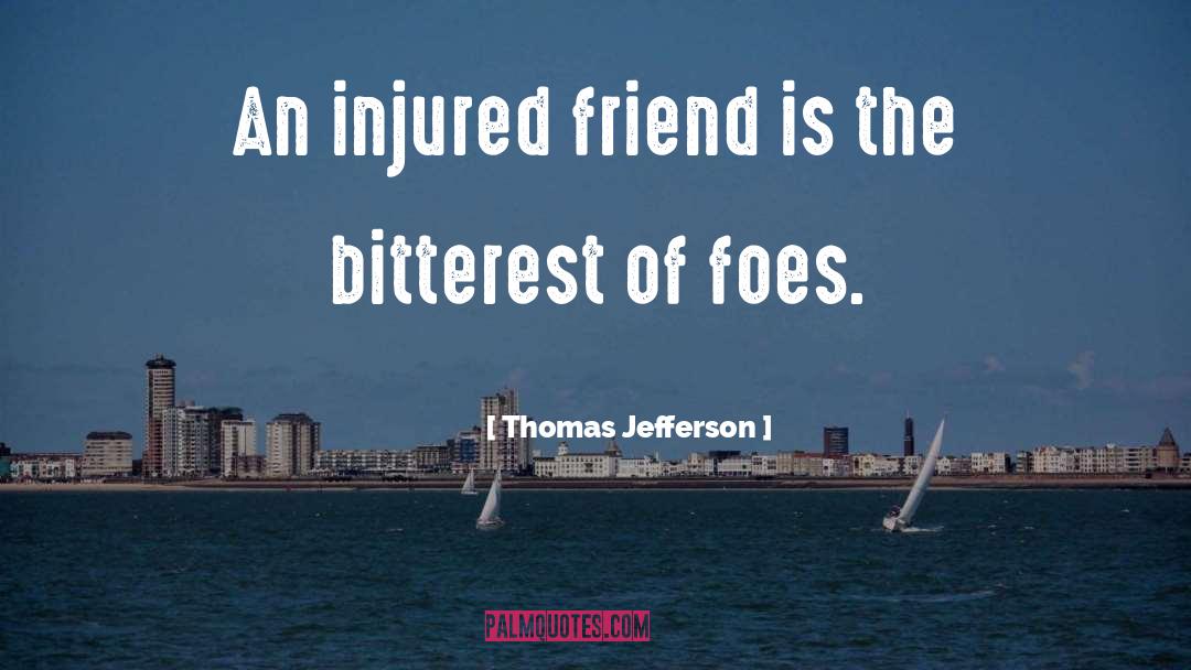 Foes quotes by Thomas Jefferson