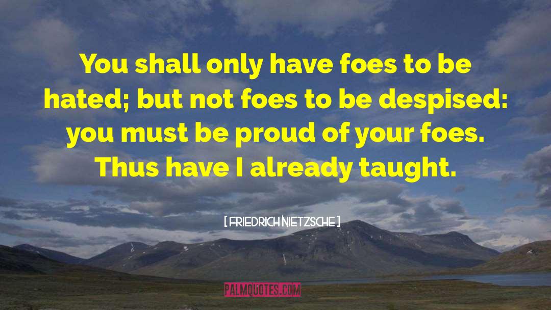 Foes quotes by Friedrich Nietzsche