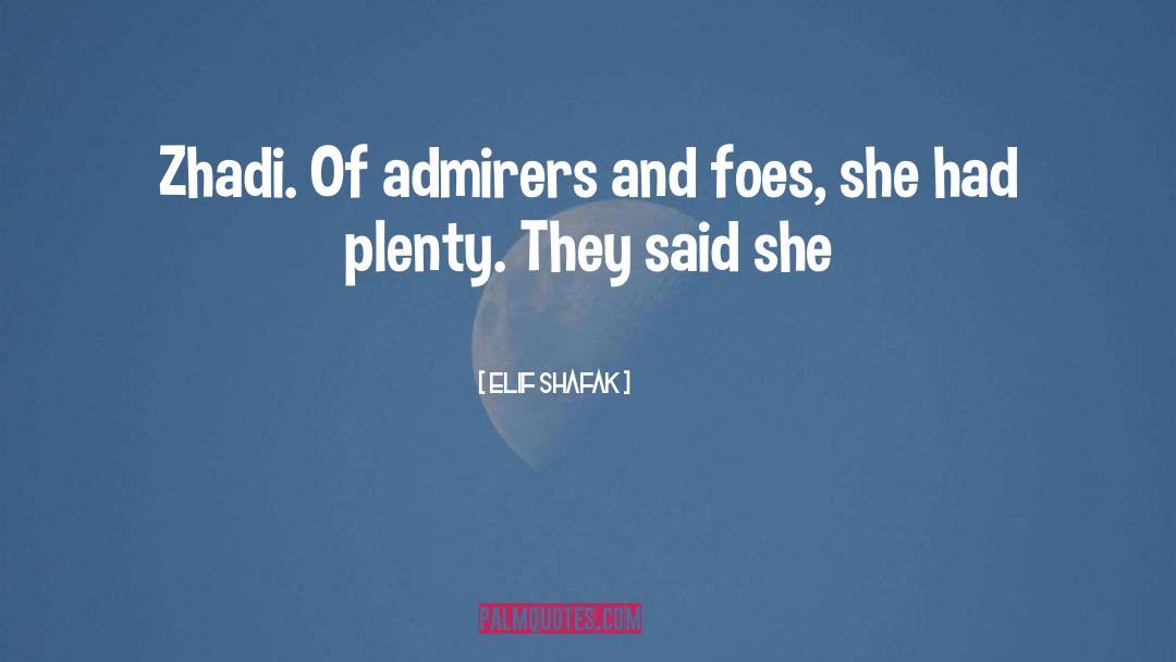 Foes quotes by Elif Shafak