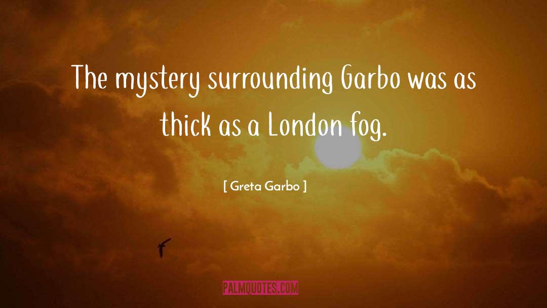 Fog quotes by Greta Garbo