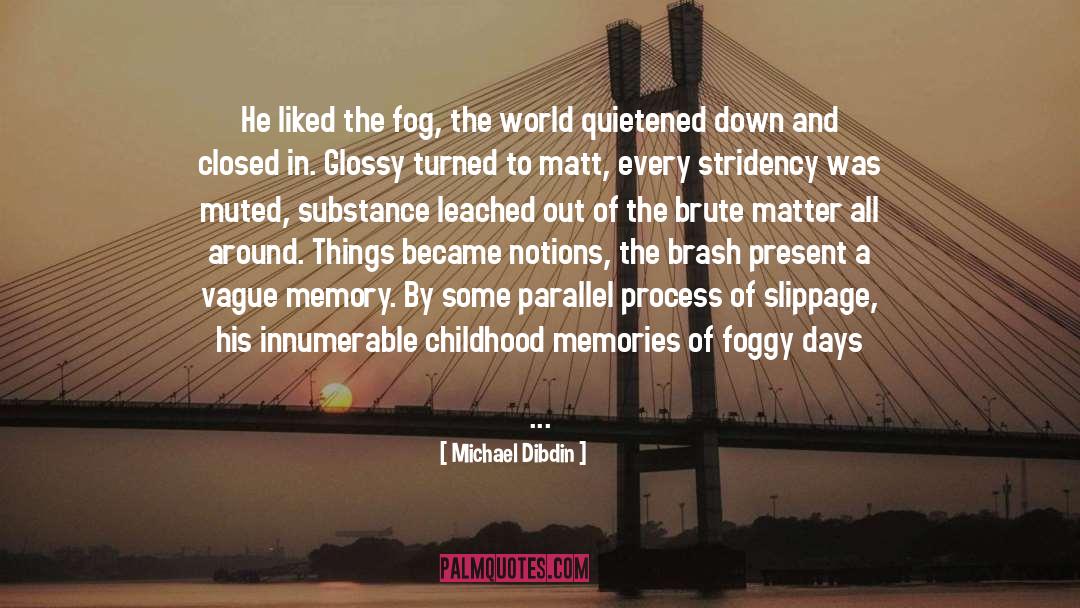Foggy quotes by Michael Dibdin