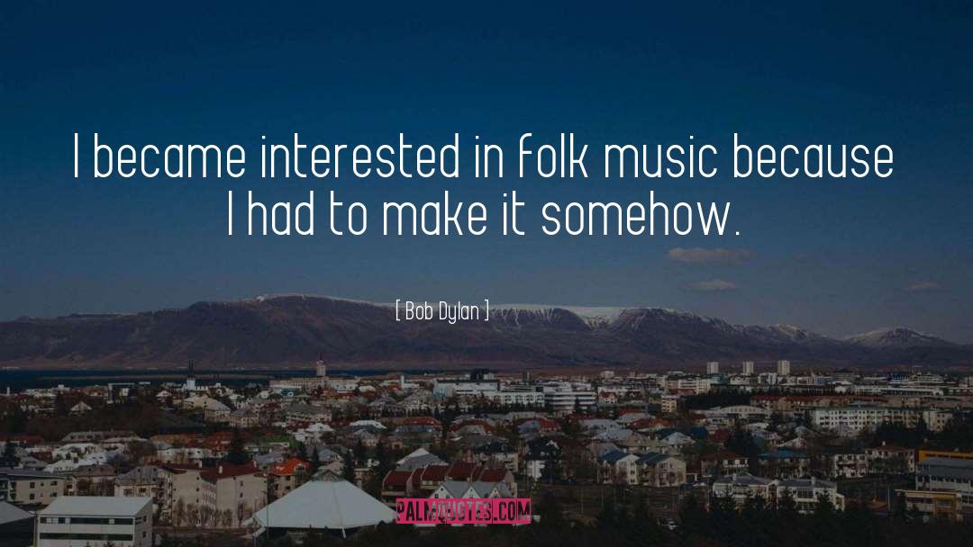 Folk Music quotes by Bob Dylan