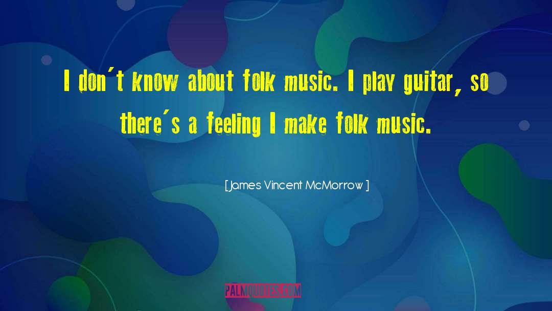 Folk Music quotes by James Vincent McMorrow