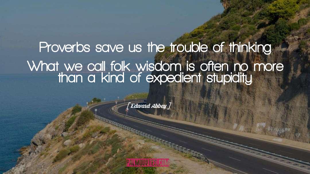 Folk Wisdom quotes by Edward Abbey